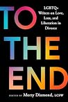 To the End: Queer Writers on Divorce and Liberation