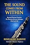 THE SOUND COMES FROM WITHIN: Beyond Clarinet Practice: The Musician Between Technique, Mind and Life