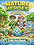 Nature Heroes Coloring Book for Kids Ages 4–8: Fun Nature Adventure with Animals, Ocean & Nature | 30 Easy Coloring Pages for Learning, Creativity & Planet Care