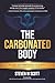 The Carbonated Body: CO2 and the Hidden Science of Vitality, Resilience, and Life Long Energy