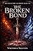 The Broken Bond: Book One (Bound by Fire and Frost)