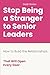 STOP BEING A STRANGER TO SENIOR LEADERS: How to Build the Relationships That Will Open Every Door (Managing Up: The Women's Career Series)