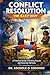 CONFLICT RESOLUTION THE EASY WAY: A Practical Guide To Restoring Disputes And Restoring Harmony