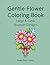 Gentle Flower Coloring Book...