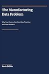 The Manufacturing Data Problem: Why Your Factory Has More Data Than Ever and Fewer Answers