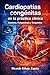 Cardiopatías congénitas en la práctica clínica: anatomía, fisiopatología terapéutica (Spanish Edition)