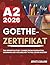 GOETHE-ZERTIFIKAT A2 2026: The Definitive Study Course from Foundation Grammar and Vocabulary to Full Exam Mastery