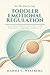 Toddler Emotional Regulation: Emotional regulation strategies for kids (The Toddler Taming Kit)