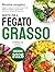 Ricette per il fegato grasso: Ricette semplici e rapide, leggere e a basso contenuto di grassi, per depurare il fegato in profondità e sostenere l’energia dell’organismo (Italian Edition)