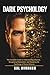 Dark Psychology: The Complete Guide to Understanding Influence, Recognizing Manipulation, and Mastering the Psychology of Human Behavior