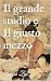 Il grande studio e Il giust...