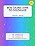 Mon Premier Livre de Coloriage Bilingue: Les Animaux / Animals — My First Bilingual Coloring Book (French Edition)