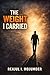 The Weight I Carried: From Fear and Silence to Strength, Leadership, and Purpose