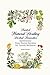 Trusted Natural Healing Herbal Remedies: Apothecary, Time Tested Recipes for Gentle Wellness