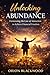 Unlocking Abundance: Harnessing the Law of Attraction to Achieve Financial Freedom
