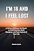 I'm 18 And I Feel Lost: A 30-Day Life Reset Workbook to Find Direction, Build Discipline, and Take Control of Your Life