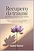 Recupero da traumi Quaderno di lavoro per donne: Una guida compassionevole per comprendere il trauma, recuperare la sicurezza emotiva e riconnettersi con se stessi (Italian Edition)