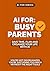 AI for Busy Parents: Save Time, Plan and Organize Your Life with AI