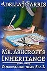Mr. Ashcroft’s Inheritance by Adella J. Harris