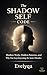The Shadow Self Code: Shadow Work, Hidden Patterns, and Why You Keep Repeating the Same Mistakes (The Shadow Mind Series: Shadow Work, Archetypes, and the Hidden Patterns That Shape Your Life)