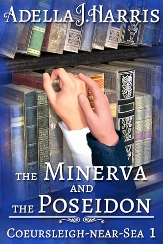 The Minerva and the Poseidon (Coeursleigh-near-Sea, #1)