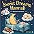 Sweet Dreams Hannah: Personalized Children's Bedtime Story book for Babies & Kids | perfect birthday gift idea for Hannah's | Gentle Rhymes, Sleepy ... Hannah Drift Into Sweet Dreams Every Night.
