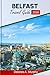 BELFAST TRAVEL GUIDE 2026: Explore Northern Ireland Highlights, Top Attractions, Food Spots, and Trip Planning