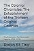 The Colonial Chronicles: The Establishment of the Thirteen Original Colonies: The Conclusion: Part Seventeen: Legacies 1724 - 1733