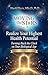 Realize Your Highest Health Potential : Turning Back the Clock on Your Biological Age - The Overview Edition
