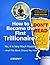 How to become a Trillionaire? : Yes! It Is Very Much Possible in a right way