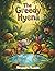 The Greedy Hyena