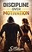 Discipline Over Motivation : Build habits that actually stick (Life Reset Series Book 2)