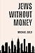 Jews without Money