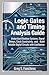 Logic Gates and Timing Analysis Guide: Understand Boolean Systems, Signal Delays, Clock Constraints, and Build Reliable Digital Circuits with Confidence