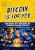 Bitcoin Is For You: The Dai...