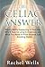 The Celiac Answer: What's Really Happening in Your Gut, Why It Took So Long to Diagnose, and What You Need to Know Beyond Just Avoiding Gluten