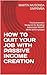 HOW TO QUIT YOUR JOB WITH PASSIVE INCOME CREATION: The Economist's Blueprint for Building Automated Wealth While Still Employed