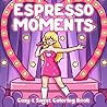 Espresso Moments Coloring Book: Cute and Simple Music Tour Coloring Pages with Stylish Outfits and Stage Vibes for All Ages for Stress Relief & Creative Enjoyment