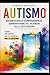Autismo: Riconoscerlo, Comprenderlo, Sopravvivere nel Silenzio delle Istituzioni (Italian Edition)