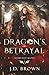 Dragon's Betrayal by J.D. Brown Dragon's Betrayal by J.D. Brown