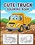 Cute Truck Coloring Book: Fun and easy truck coloring pages with adorable bold lines and cute faces for boys and kids ages 4-8