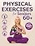 Physical Exercises for Seniors 60+ with Step-by-Step Photo and Video: Strength Training, Chair Yoga, Stretching and Gymnastics