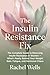 The Insulin Resistance Fix:...