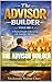 The Advisor Builder: Building People, Creating Leaders, and Transforming Lives Through Insurance