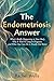 The Endometriosis Answer: W...