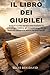IL LIBRO DEI GIUBILEI: Antichi scritti ebraici che rivelano la cronologia biblica, gli incontri angelici, le festività sacre e la storia dei patriarchi. (Italian Edition)