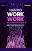 Making work work: Why you s...
