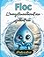 Floc L'incroyable aventure d'une goutte d'eau (French Edition)
