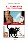 Book cover for El nombre de los gatos: Novela de humor para amantes de los gatos: Las desternillantes anécdotas entre mascotas y humanos que tratan de entenderse (Spanish Edition)