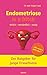 Endometriose is a bitch: Der Ratgeber für junge Erwachsene (German Edition)
